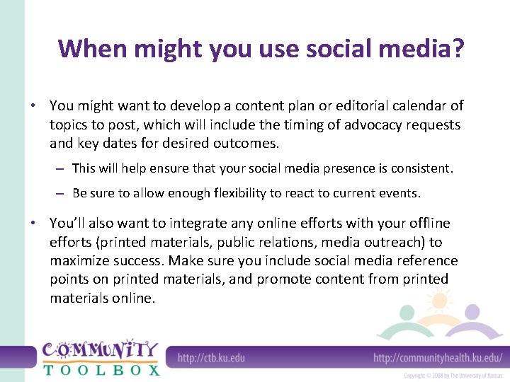 When might you use social media? • You might want to develop a content