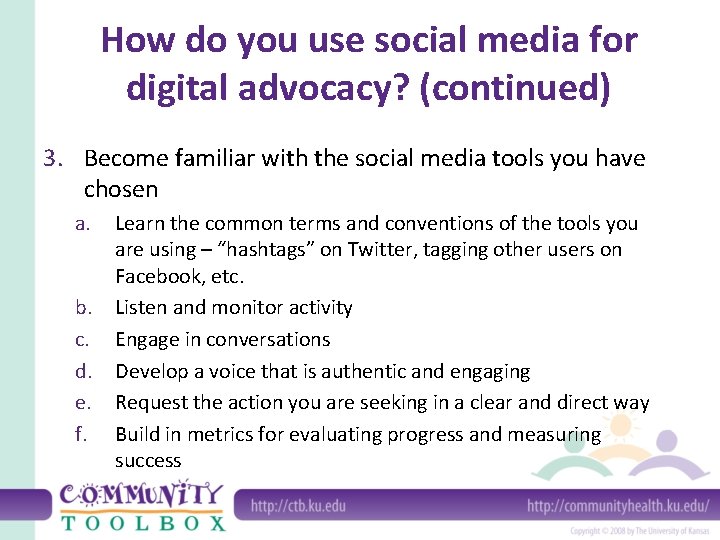 How do you use social media for digital advocacy? (continued) 3. Become familiar with