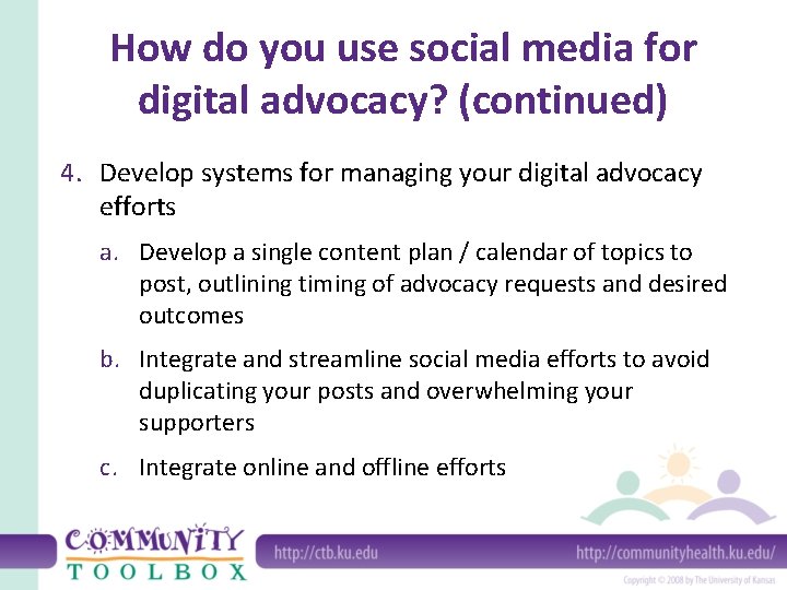 How do you use social media for digital advocacy? (continued) 4. Develop systems for