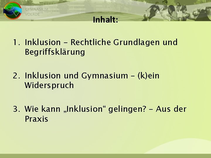 Inhalt: 1. Inklusion – Rechtliche Grundlagen und Begriffsklärung 2. Inklusion und Gymnasium – (k)ein