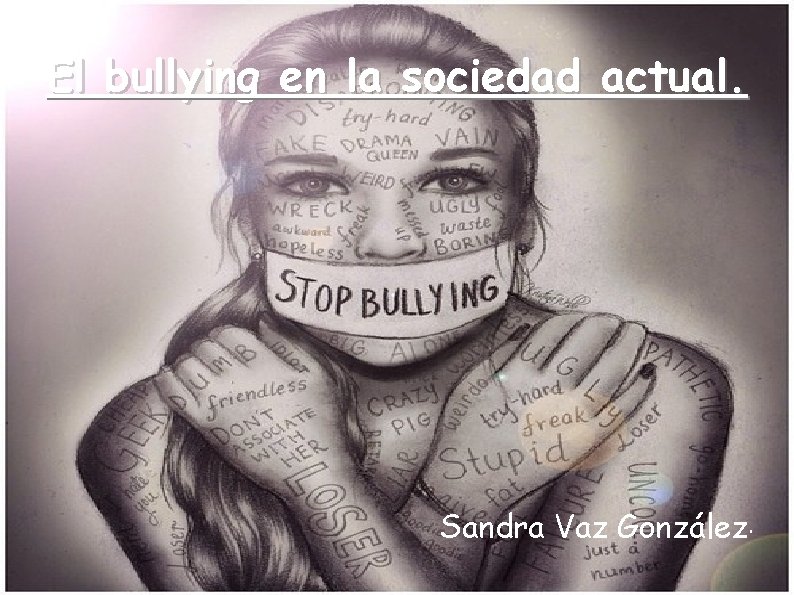 El bullying en la sociedad actual. Sandra Vaz González. 
