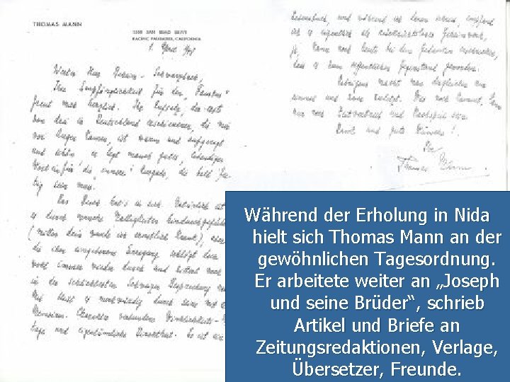 Während der Erholung in Nida hielt sich Thomas Mann an der gewöhnlichen Tagesordnung. Er Während der Erholung in Nida hielt sich Thomas Mann an der gewöhnlichen Tagesordnung. Er