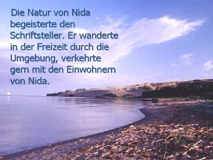 Die Natur von Nida begeisterte den Schriftsteller. Er wanderte in der Freizeit durch die Die Natur von Nida begeisterte den Schriftsteller. Er wanderte in der Freizeit durch die