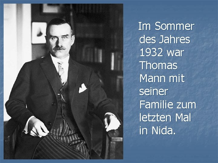 Im Sommer des Jahres 1932 war Thomas Mann mit seiner Familie zum letzten Mal