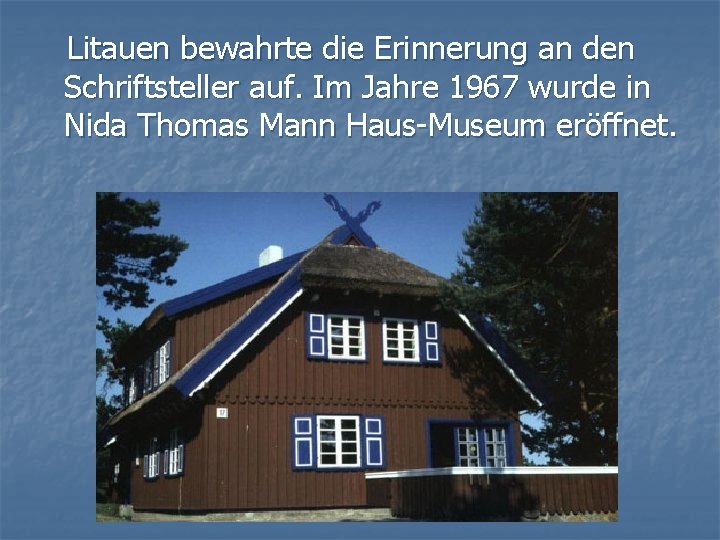 Litauen bewahrte die Erinnerung an den Schriftsteller auf. Im Jahre 1967 wurde in Nida