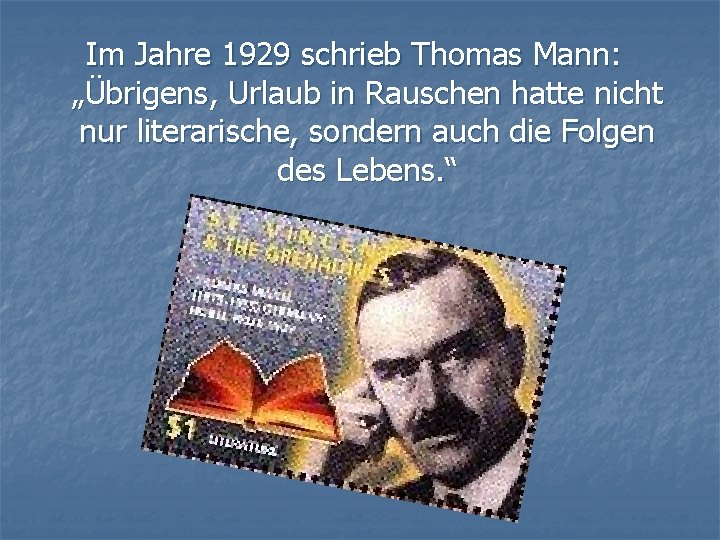 Im Jahre 1929 schrieb Thomas Mann: „Übrigens, Urlaub in Rauschen hatte nicht nur literarische,