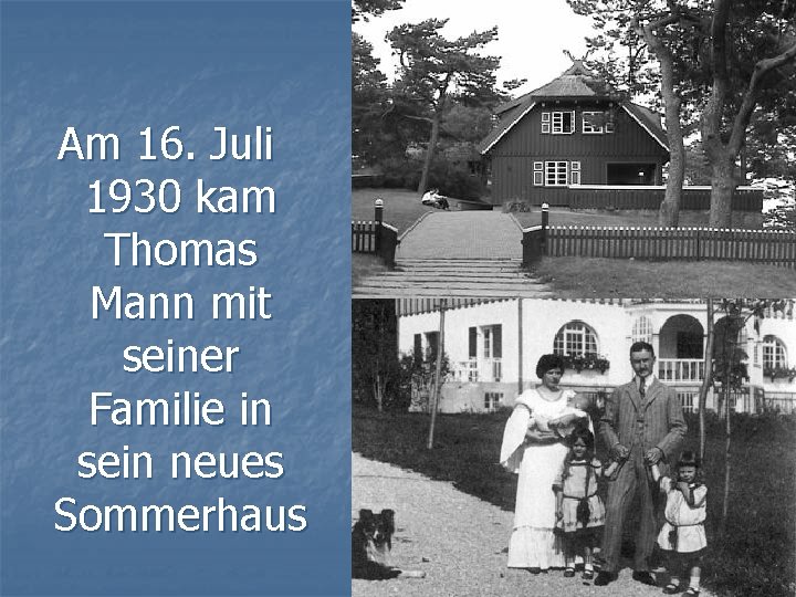 Am 16. Juli 1930 kam Thomas Mann mit seiner Familie in sein neues Sommerhaus