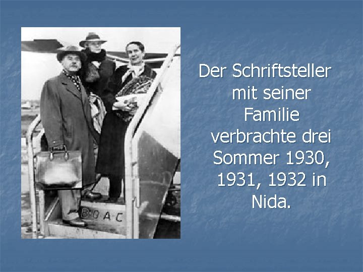 Der Schriftsteller mit seiner Familie verbrachte drei Sommer 1930, 1931, 1932 in Nida. Der Schriftsteller mit seiner Familie verbrachte drei Sommer 1930, 1931, 1932 in Nida.
