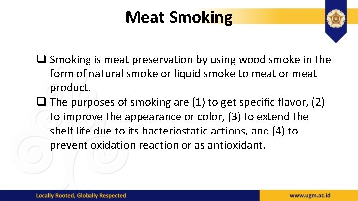 Meat Smoking q Smoking is meat preservation by using wood smoke in the form