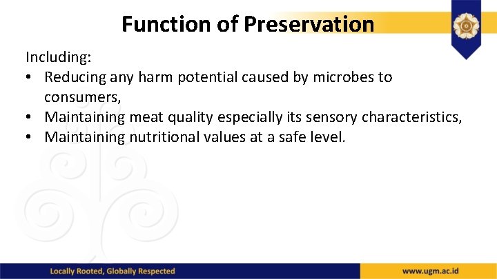 Function of Preservation Including: • Reducing any harm potential caused by microbes to consumers,