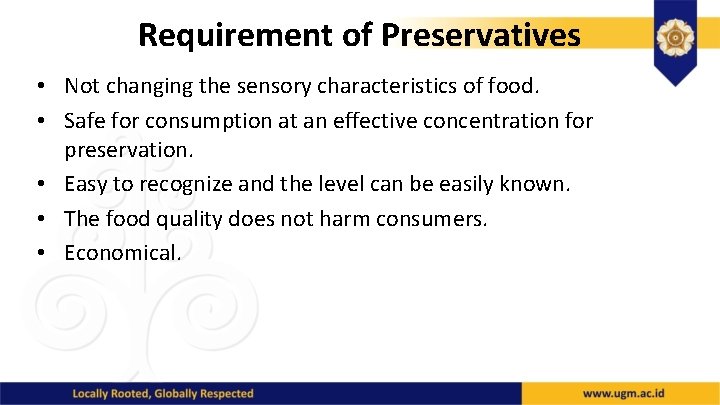 Requirement of Preservatives • Not changing the sensory characteristics of food. • Safe for