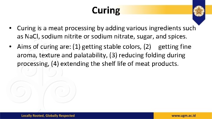 Curing • Curing is a meat processing by adding various ingredients such as Na.