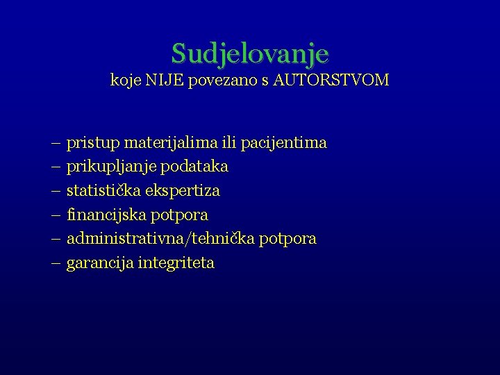 Sudjelovanje koje NIJE povezano s AUTORSTVOM – pristup materijalima ili pacijentima – prikupljanje podataka