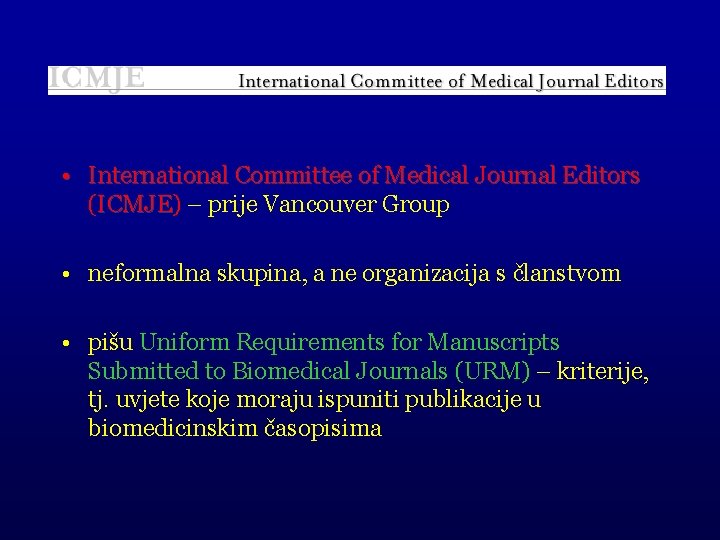  • International Committee of Medical Journal Editors (ICMJE) ICMJE – prije Vancouver Group