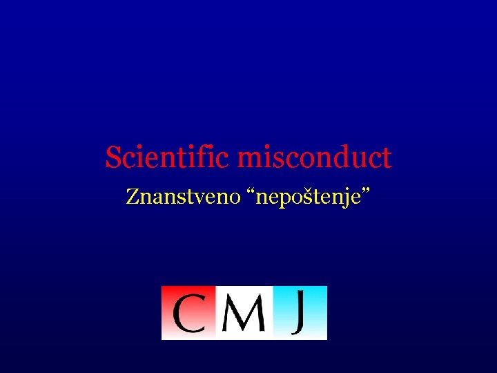 Scientific misconduct Znanstveno “nepoštenje” 