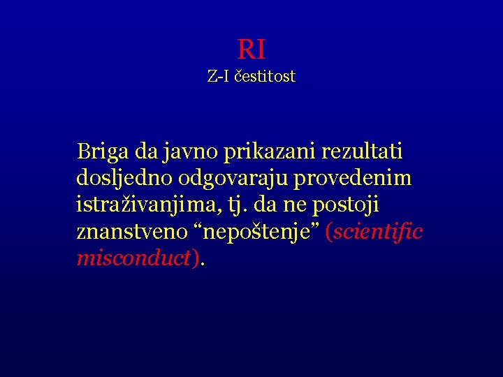 RI Z-I čestitost Briga da javno prikazani rezultati dosljedno odgovaraju provedenim istraživanjima, tj. da