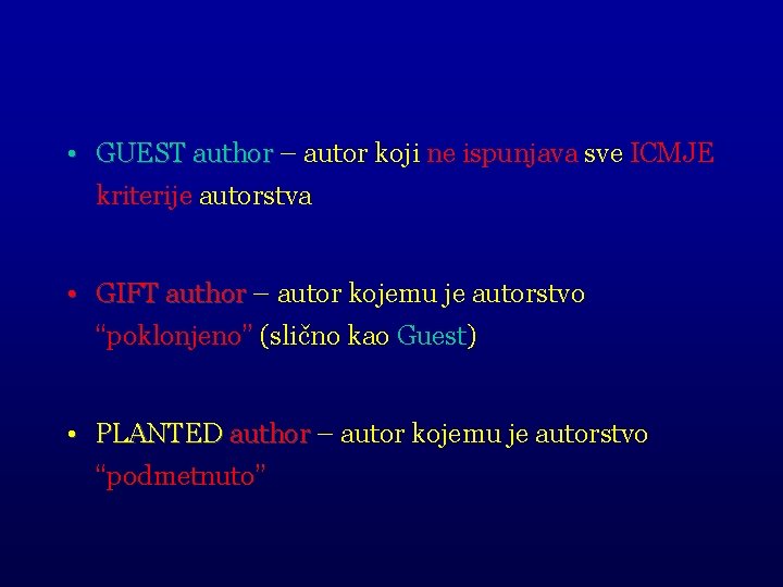  • GUEST author – autor koji ne ispunjava sve ICMJE kriterije autorstva •