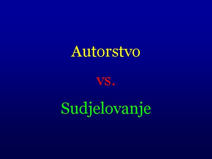 Autorstvo vs. Sudjelovanje 