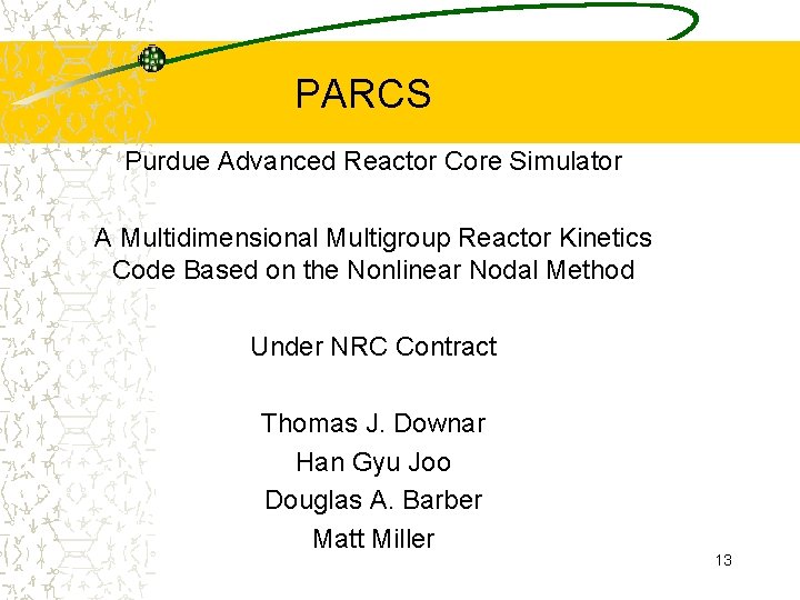 PARCS Purdue Advanced Reactor Core Simulator A Multidimensional Multigroup Reactor Kinetics Code Based on
