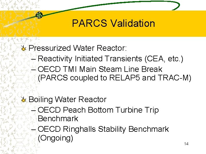 PARCS Validation Pressurized Water Reactor: – Reactivity Initiated Transients (CEA, etc. ) – OECD