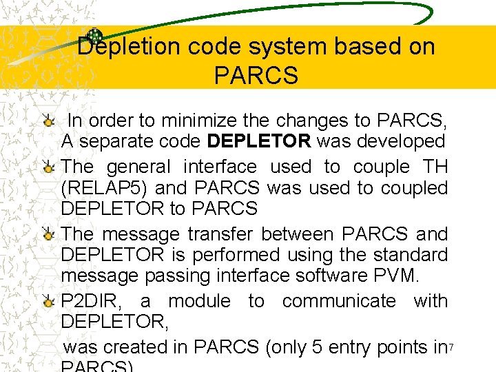 Depletion code system based on PARCS In order to minimize the changes to PARCS,