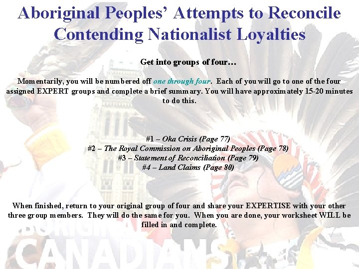 Aboriginal Peoples’ Attempts to Reconcile Contending Nationalist Loyalties Get into groups of four… Momentarily,