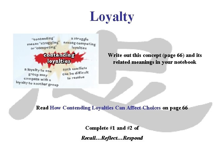 Loyalty Write out this concept (page 66) and its related meanings in your notebook