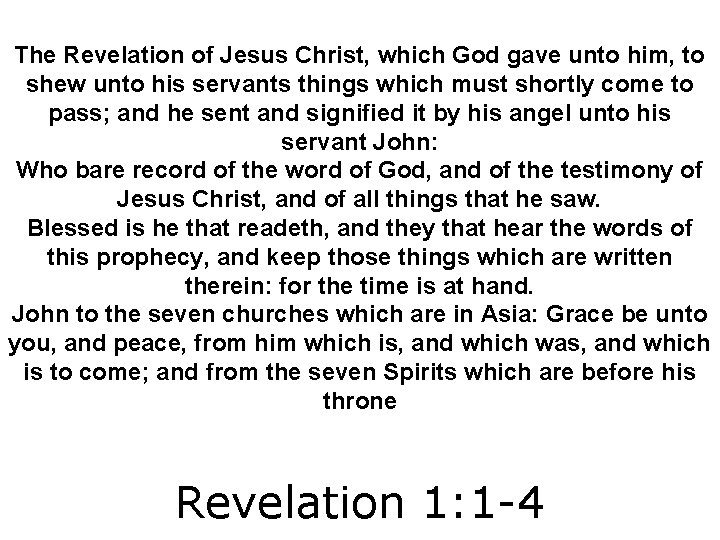 The Revelation of Jesus Christ, which God gave unto him, to shew unto his