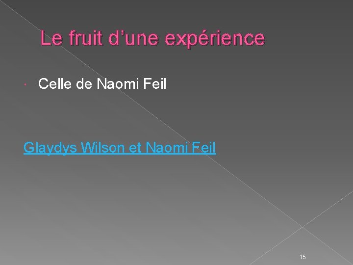 Le fruit d’une expérience Celle de Naomi Feil Glaydys Wilson et Naomi Feil 15