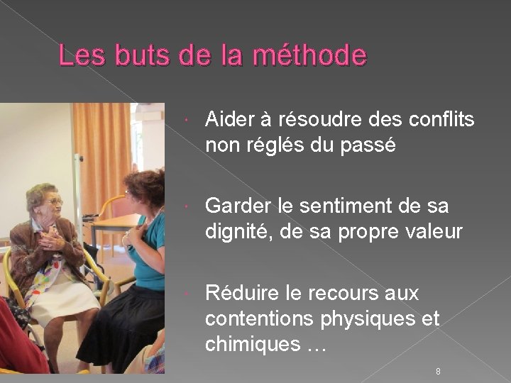 Les buts de la méthode Aider à résoudre des conflits non réglés du passé