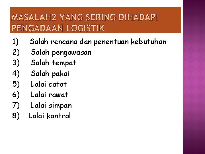 1) Salah rencana dan penentuan kebutuhan 2) Salah pengawasan 3) Salah tempat 4) Salah