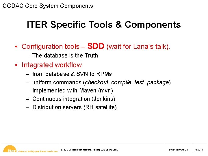 CODAC Core System Components ITER Specific Tools & Components • Configuration tools – SDD