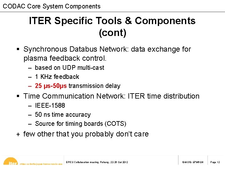 CODAC Core System Components ITER Specific Tools & Components (cont) § Synchronous Databus Network: