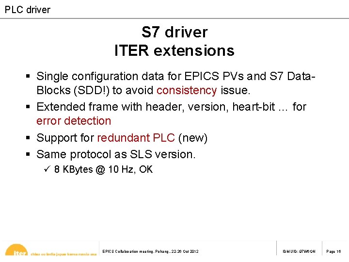 PLC driver S 7 driver ITER extensions § Single configuration data for EPICS PVs