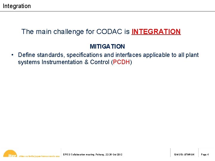 Integration Themainchallengeforfor. CODACisis. INTEGRATION MITIGATION • Define standards, specifications and interfaces applicable to all
