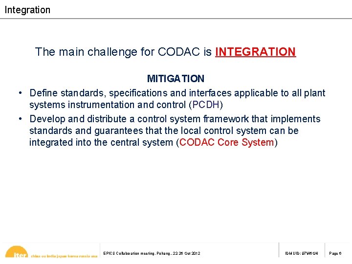 Integration Themainchallengeforfor. CODACisis. INTEGRATION MITIGATION • Define standards, specifications and interfaces applicable to all