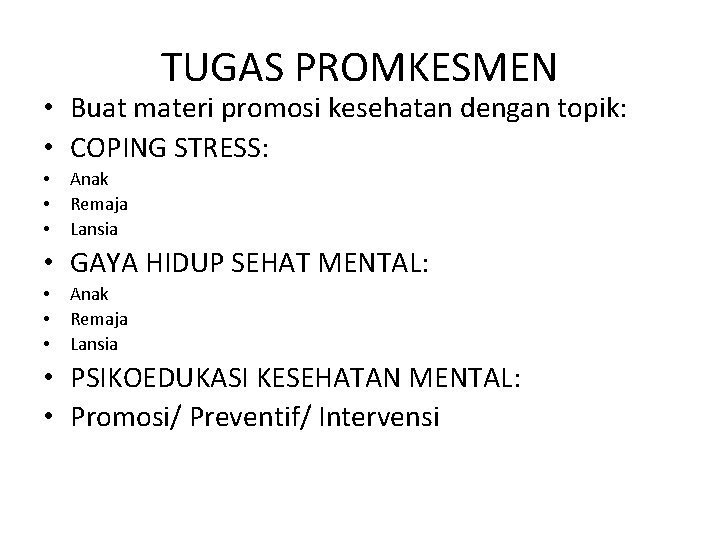 TUGAS PROMKESMEN • Buat materi promosi kesehatan dengan topik: • COPING STRESS: • •