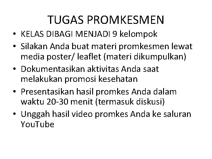 TUGAS PROMKESMEN • KELAS DIBAGI MENJADI 9 kelompok • Silakan Anda buat materi promkesmen