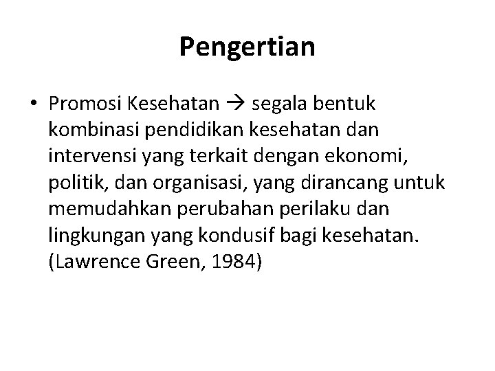 Pengertian • Promosi Kesehatan segala bentuk kombinasi pendidikan kesehatan dan intervensi yang terkait dengan