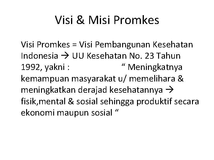 Visi & Misi Promkes Visi Promkes = Visi Pembangunan Kesehatan Indonesia UU Kesehatan No.
