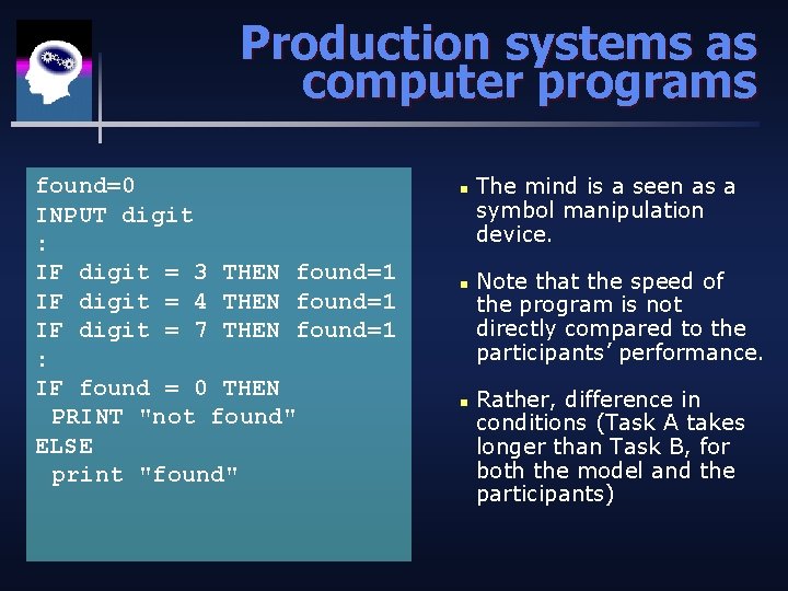 Production systems as computer programs found=0 INPUT digit : IF digit = 3 THEN