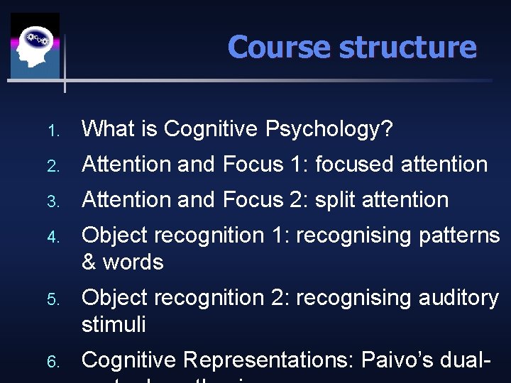 Course structure 1. What is Cognitive Psychology? 2. Attention and Focus 1: focused attention