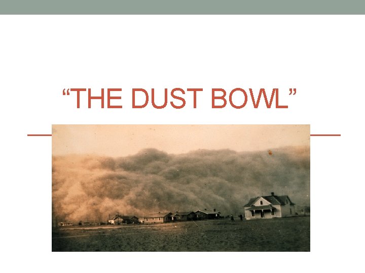 “THE DUST BOWL” 