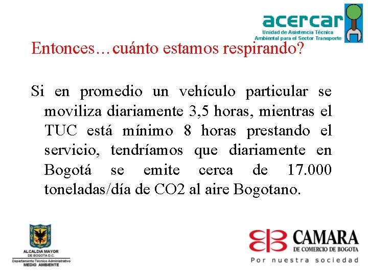 Entonces…cuánto estamos respirando? Si en promedio un vehículo particular se moviliza diariamente 3, 5