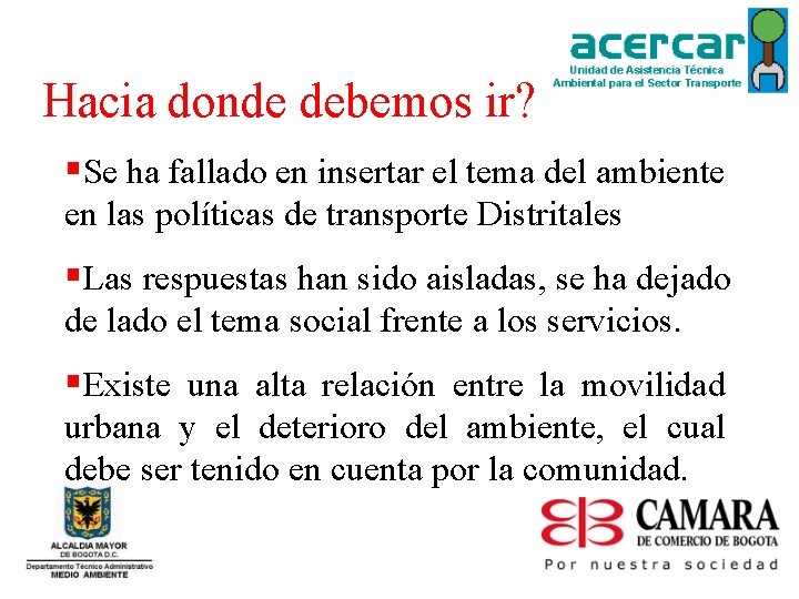 Hacia donde debemos ir? §Se ha fallado en insertar el tema del ambiente en