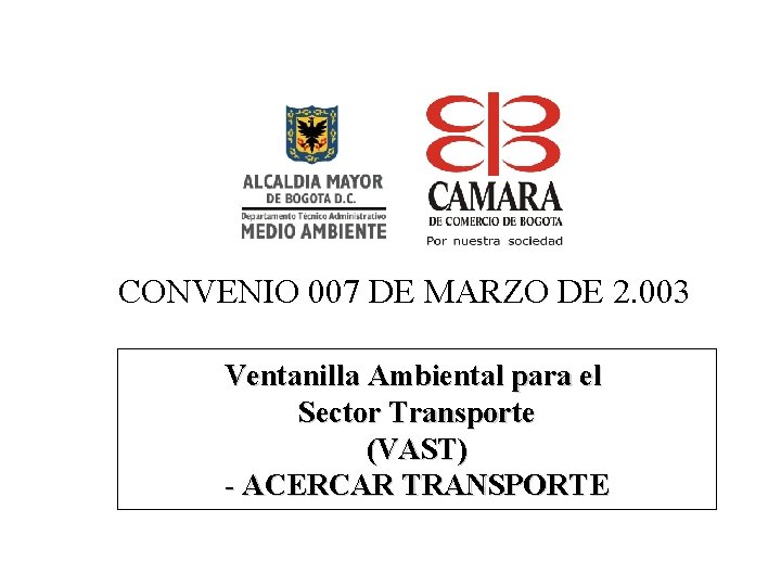 CONVENIO 007 DE MARZO DE 2. 003 Ventanilla Ambiental para el Sector Transporte (VAST)