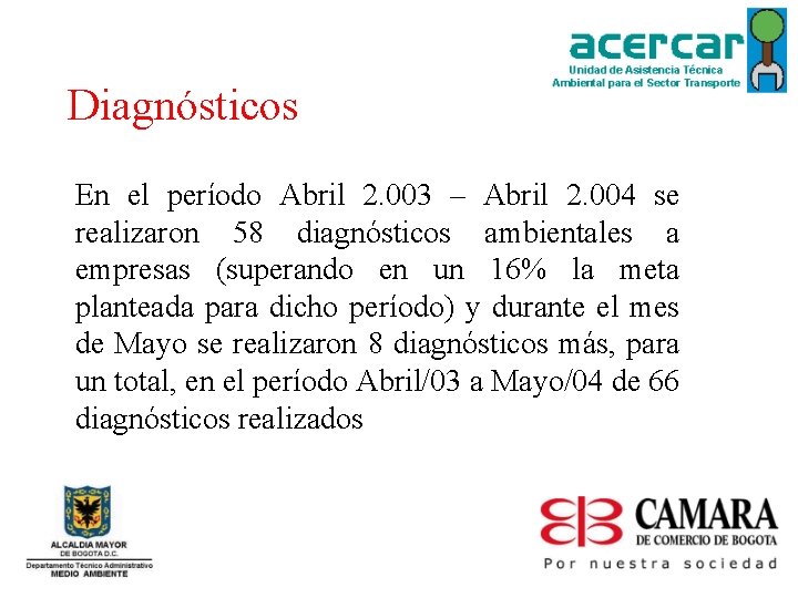 Diagnósticos En el período Abril 2. 003 – Abril 2. 004 se realizaron 58