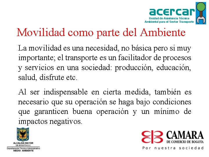 Movilidad como parte del Ambiente La movilidad es una necesidad, no básica pero si