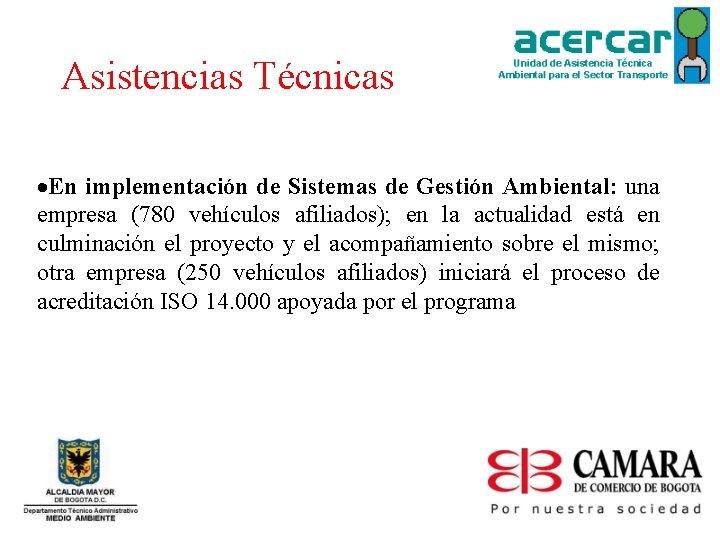 Asistencias Técnicas En implementación de Sistemas de Gestión Ambiental: una empresa (780 vehículos afiliados);