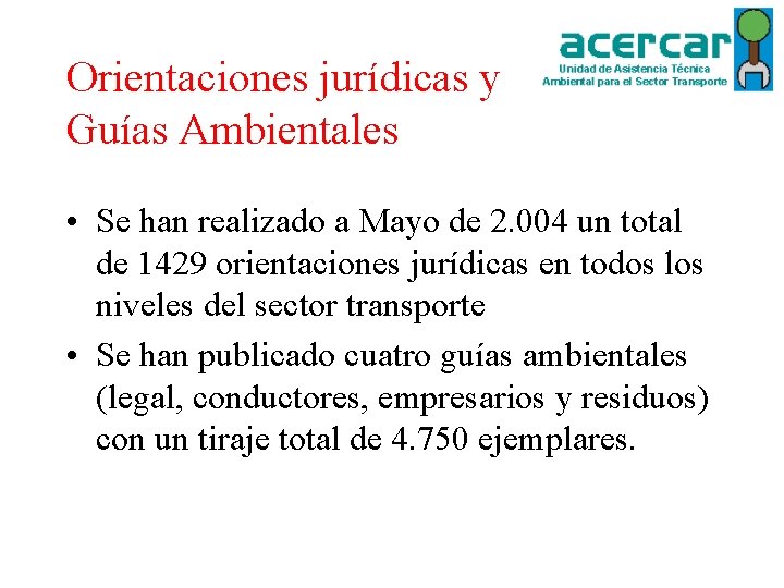 Orientaciones jurídicas y Guías Ambientales • Se han realizado a Mayo de 2. 004